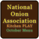 National Onion Association Kitchen Play October Menu